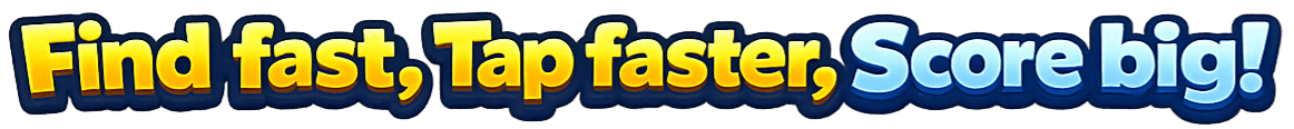 Find fast, Tap faster, Score big!